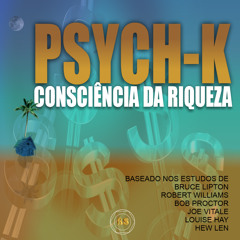 PSYCH-K CONSCIÊNCIA DA RIQUEZA DE DEUS