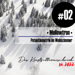 2022 #02: Mellowtron - Potentiometrie im Wohnzimmer