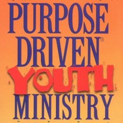 [Access] EBOOK EPUB KINDLE PDF Purpose-Driven® Youth Ministry by  Doug Fields &  Rick Warren 💝