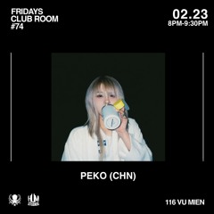 PEKO (CHN) : CLUB ROOM FRIDAYS : HUM STUDIOS : FEBRUARY 23rd 2024