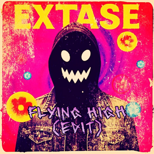 EXTASE - Flying High (Edit)