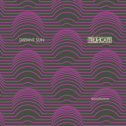 Distant Sun - TRUNCATEDGTL28 - Preview