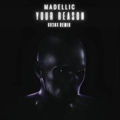 MADELLIC - Your Reason (BR3NX Remix)