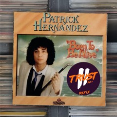 Patrick Hernandez - Born To Be Alive (2 TRUST Club Refix) **FILTERED DUE COPYRIGHT**
