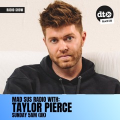 Mad Sus Radio 010 - Taylor Pierce