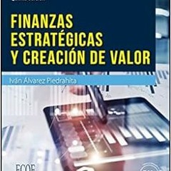 [GET] [PDF EBOOK EPUB KINDLE] Finanzas estratégicas y creación del valor (Spanish Edi