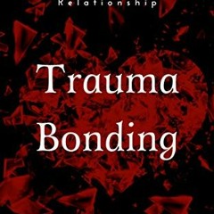 Read [EBOOK EPUB KINDLE PDF] Trauma Bonding: Understanding and Overcoming the Trauma