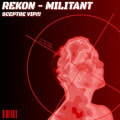 REKON - MILITANT (SCEPTR3 VIP)
