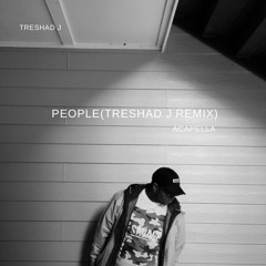 People ( Treshad J Remix) Acapella