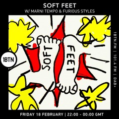 Soft Feet with Furious Styles & Marni Tempo - 18.02.2022