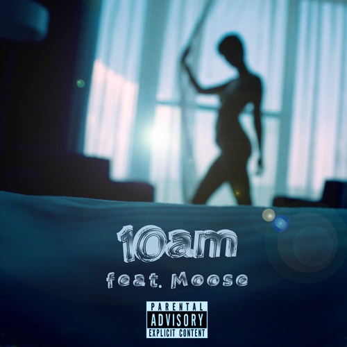 10AM - (feat. Moose)