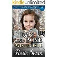 ~(Download) Rag and Bone Winter Hope: A Christmas Victorian Romance (Victorian Historical Christmas