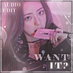 Want It? - ITZY audio edit (sped up) [use 🎧!]