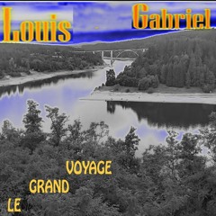 LOUIS-GABRIEL - Le Grand Voyage