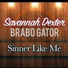 Savannah Dexter - Sinner Like Me Ft. Brabo Gator