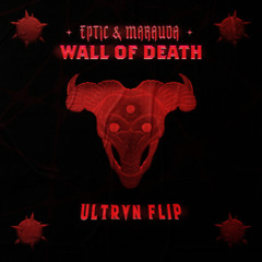 Eptic & MARAUDA - Wall Of Death (ULTRVN Flip)