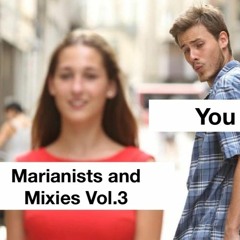 Marianists and Mixies Vol.3