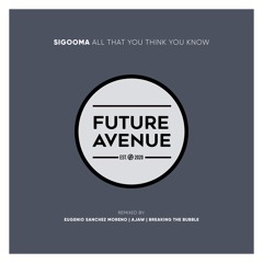 Sigooma - All That You Think You Know (Breaking the Bubble Remix) [Future Avenue]