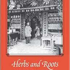 [ACCESS] EBOOK ✅ Herbs and Roots: A History of Chinese Doctors in the American Medica