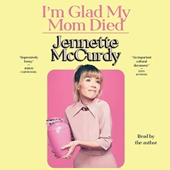[Download PDF/Epub] I'm Glad My Mom Died - Jennette McCurdy
