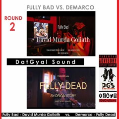 DatGyal Sound - Fully Bad vs Demarco ROUND 2 - November 2023