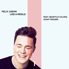 Like A Riddle (feat. Hearts & Colors & Adam Trigger)