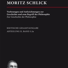 PDF_⚡ Moritz Schlick: Vorlesungen und Aufzeichnungen zur Geschichte und zum Begr
