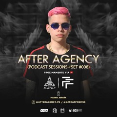 @AFTERAGENCY PODCAST SESSIONS - FRAN FREITES #008