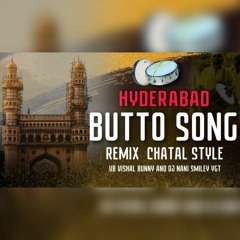 HYDERABAD BUTTO SONG REMIX BY DJ NANI SMILEY N DJ VISHAL BUNNY