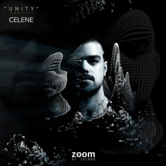 ZOOM of Techno - CELENE - UNITY podcast