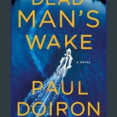 (DOWNLOAD PDF)$$ ❤ Dead Man's Wake: A Novel (Mike Bowditch Mysteries, 14)     Hardcover – June 27,