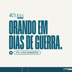 Josafá - Orando em Dias de Guerra | Pr. Luiz Demberg