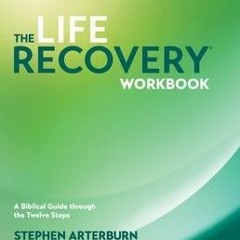 Download Book Holy Bible: The Life Recovery Workbook: A Biblical Guide Through the 12 Steps - Anonym