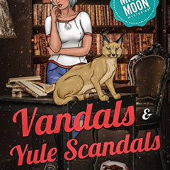 [Read] KINDLE 📝 Vandals and Yule Scandals: Paranormal Cozy Mystery (Mitzy Moon Myste