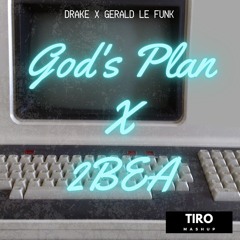 God´s Plan X 2BEA / TIRO Mashup