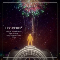 Leo Perez- Namaste And Chill :Virtual Burning Man Multiverse 2020
