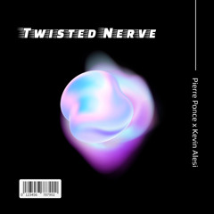 Pierre Ponce x Kevin Alesi - Twisted Nerve