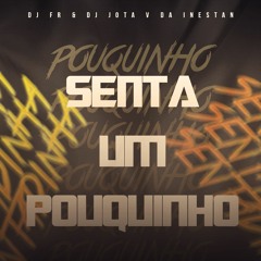DJ FR - Part. DJ JOTA V DA INESTAN - MTG SENTA UM POUQUINHO -