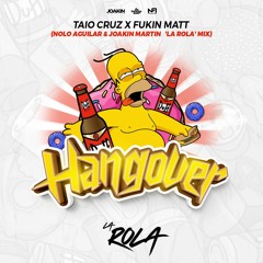 Hangover (Nolo Aguilar & Joakin Martin 'La Rola' Mix)[PITCH INCREASE]