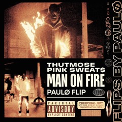 Thutmose & PinkSweat$ - Man On Fire (paulø Flip)
