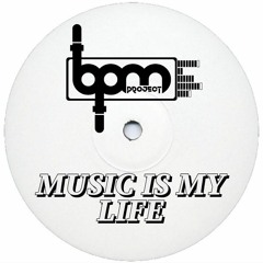 BPM PROJECT - MUSIC IS MY LIFE - SAMPLE