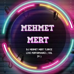 Dj Mehmet Mert Türkce Live Performance [ VOL 24 ]