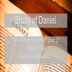 "Who Do You Worship? Part 2" by Pastor Tim Rowland