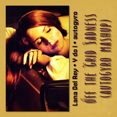 Off the Grid Sadness (autogyro mashup) Filtered Vocal/Free Download