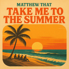 Take Me To The Summer