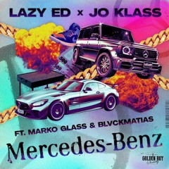 Lazy Ed Jo Klass - MERCEDES BENZ (feat. Marko Glass & BlvckMatias)