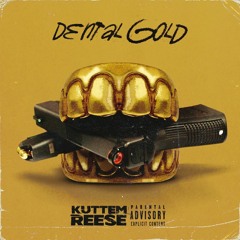 KuttEm Reese - Dental Gold Prod by @LeekThatsFye