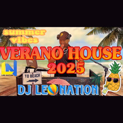 VERANO HOUSE | GUARACHA | DANCEHALL | AFRO HOUSE MIX  ( 2025 ) bY DJ LEO NATION