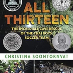 Access EBOOK 📥 All Thirteen: The Incredible Cave Rescue of the Thai Boys' Soccer Tea