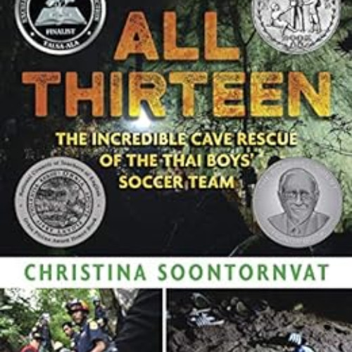 Access EBOOK 📥 All Thirteen: The Incredible Cave Rescue of the Thai Boys' Soccer Tea